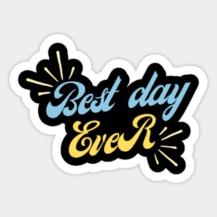 Best Day Ever Sticker